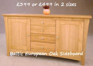 Baltic Oak Sideboards, small size 399 and large size 499.  Click for more details